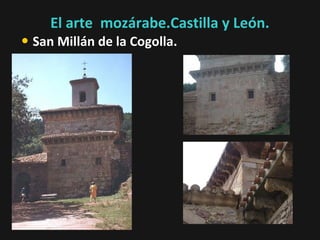 El arte mozárabe.Castilla y León.

• San Millán de la Cogolla.

 