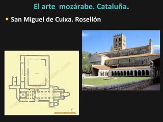 El arte mozárabe. Cataluña.

• San Miguel de Cuixa. Rosellón

 