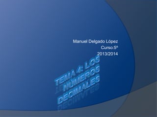 Manuel Delgado López
Curso:5º
2013/2014

 