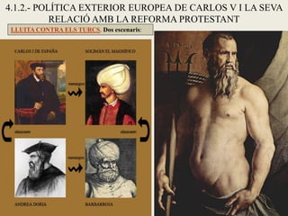 4.1.- L’IMPERI UNIVERSAL DE CARLES V (1517-56)
Rei de Castella i Aragó i emperador alemany (1520), governa un gran imperi....