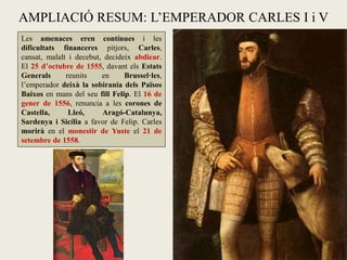 4.2.- LA MONARQUIA HISPÀNICA DE FELIP II (1556-98)
Rei de Castella, Aragó (1556) i, més tard, Portugal (1580).

 