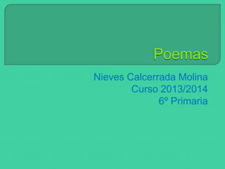 Nieves Calcerrada Molina
Curso 2013/2014
6º Primaria

 