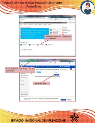 Dar clic en Crear.
Seleccionar la opción Presentación
de PowerPoint.
Ir al buscador que tenga en el
computador.
 