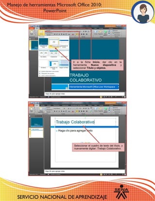 Ir a la ficha Inicio, dar clic en la
herramienta Nueva diapositiva y
seleccionar Título y objetos.
Seleccionar el cuadro de texto del título, y
nuevamente digitar: Trabajo Colaborativo.
 