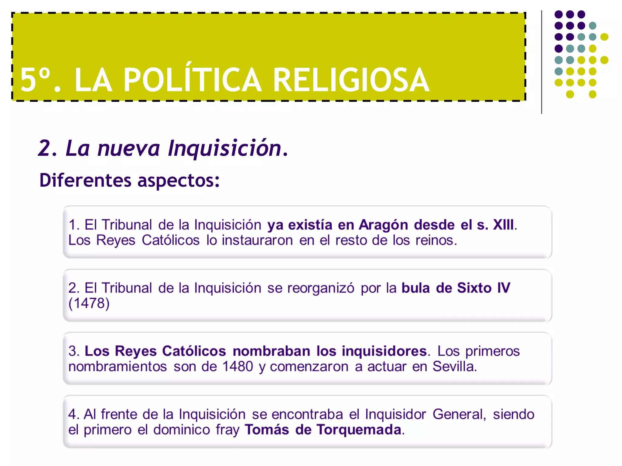 5º. LA POLÍTICA RELIGIOSA 
2. La nueva Inquisición. 
Diferentes aspectos: 
 