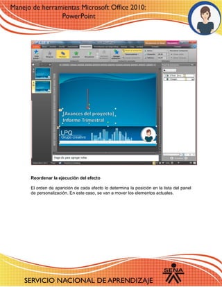 Reordenar la ejecución del efecto 
El orden de aparición de cada efecto lo determina la posición en la lista del panel de personalización. En este caso, se van a mover los elementos actuales. 
 