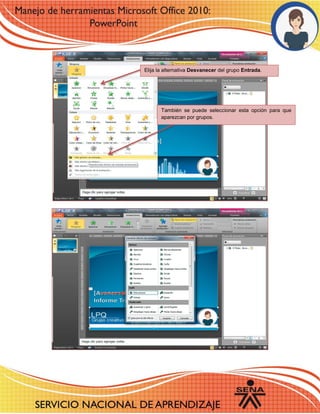 Elija la alternativa Desvanecer del grupo Entrada. 
También se puede seleccionar esta opción para que aparezcan por grupos. 
 