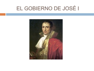 EL GOBIERNO DE JOSÉ I 
 