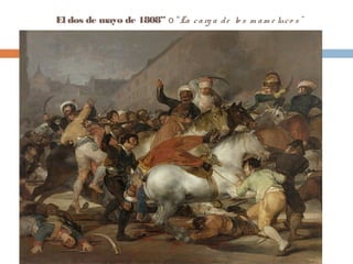 El dos de mayo de 1808” o “La c a rg a d e lo s m am e luc o s ” 
 