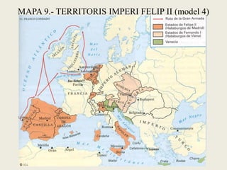 MAPA 9.- TERRITORIS IMPERI FELIP II (model 4)
 