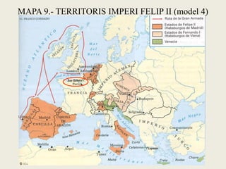 MAPA 9.- TERRITORIS IMPERI FELIP II (model 4)
 
