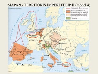 MAPA 9.- TERRITORIS IMPERI FELIP II (model 4)
 