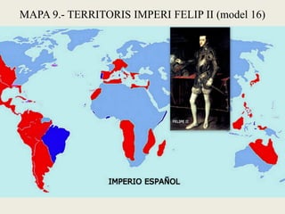 MAPA 9.- TERRITORIS IMPERI FELIP II (model 16)
 