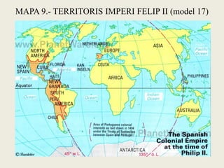 MAPA 9.- TERRITORIS IMPERI FELIP II (model 17)
 
