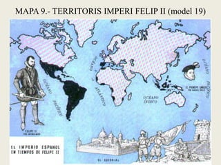 MAPA 9.- TERRITORIS IMPERI FELIP II (model 19)
 