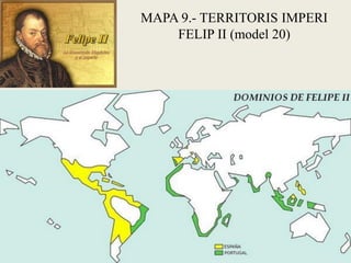 MAPA 9.- TERRITORIS IMPERI
FELIP II (model 20)
 