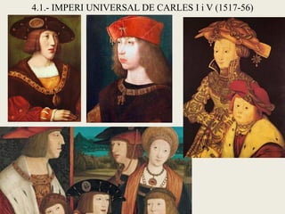 4.1.- IMPERI UNIVERSAL DE CARLES I i V (1517-56)
 