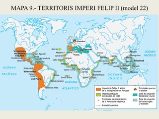MAPA 9.- TERRITORIS IMPERI FELIP II (model 22)
 