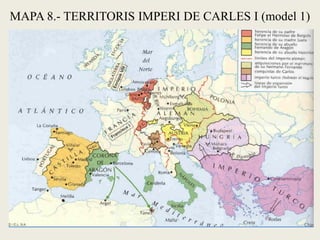 MAPA 8.- TERRITORIS IMPERI DE CARLES I (model 1)
 