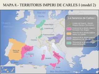 MAPA 8.- TERRITORIS IMPERI DE CARLES I (model 2)
 