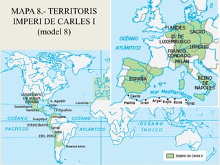 MAPA 8.- TERRITORIS
IMPERI DE CARLES I
(model 8)
 