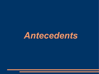 Antecedents
 