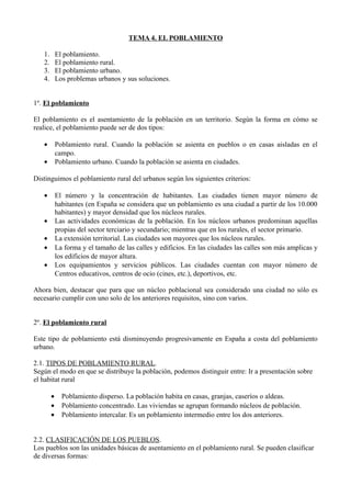 TEMA 4. EL POBLAMIENTO
1. El poblamiento.
2. El poblamiento rural.
3. El poblamiento urbano.
4. Los problemas urbanos y su...