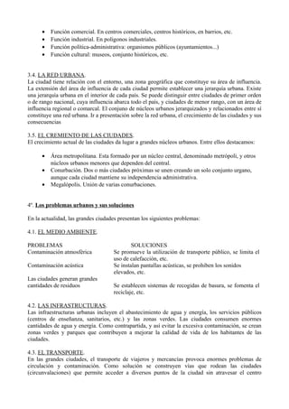 • Función comercial. En centros comerciales, centros históricos, en barrios, etc.
• Función industrial. En polígonos indus...