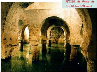 ALJIBE del Palacio de
las Veletas (C ceres)à
 