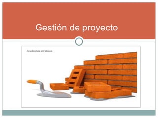 Gestión de proyecto
 