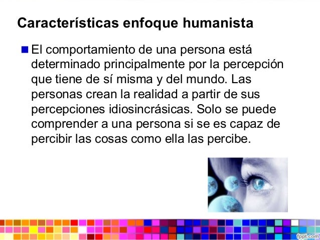 Unidad IV. Características del Enfoque Humanista