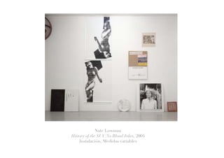 Nate Lowman
History of the SUV/No Blond Jokes, 2004
Instalación, Medidas variables
 