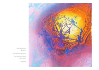 José Fuentes
Estéve
Catedrales Mágicas
Fotoaguafuerte y
estarcido.
1980-81
 