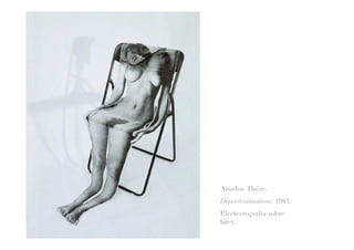 Ariadne Théze.
Deportraitisations, 1983.
Electecrografía sobre
látex.
 