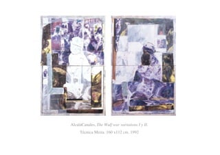 AlcaláCanales, The Wulf war variations I y II.
Técnica Mixta. 160 x112 cm. 1992
 