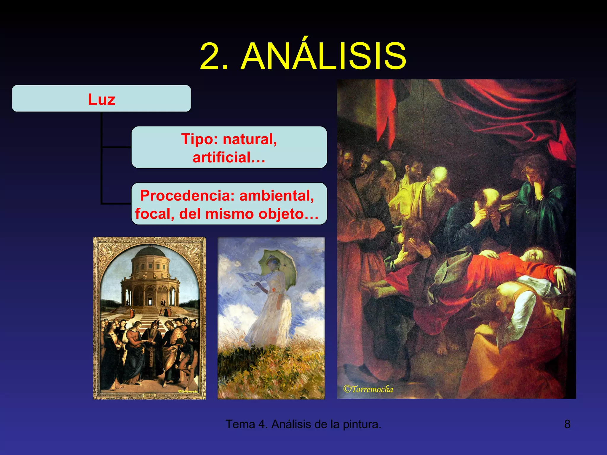2. ANÁLISIS Luz Tipo: natural, artificial… Procedencia: ambiental, focal, del mismo objeto…