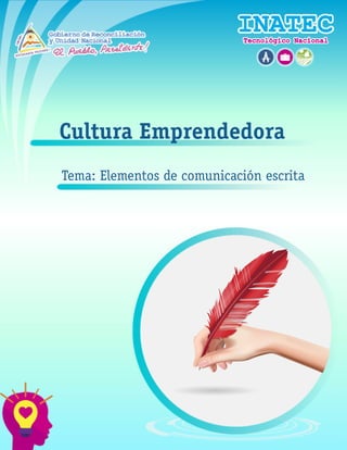 Cultura Emprendedora
Tema: Elementos de comunicación escrita
 