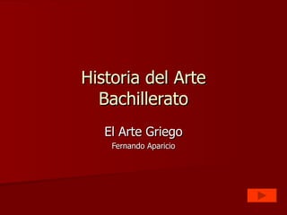 Historia del Arte Bachillerato El Arte Griego Fernando Aparicio 
