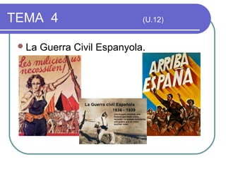 TEMA 4                        (U.12)


  La   Guerra Civil Espanyola.
 