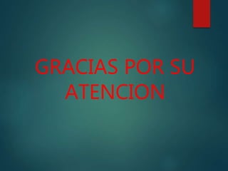GRACIAS POR SU
ATENCION
 