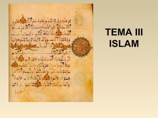 TEMA III
ISLAM
 