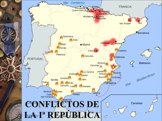 CONFLICTOS DECONFLICTOS DE
LA Iª REPÚBLICALA Iª REPÚBLICA
 