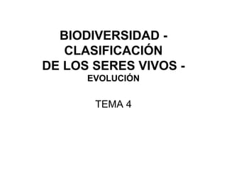 BIODIVERSIDAD Y
EVOLUCIÓN
TEMA 5
Nada tiene sentido en Biología si no es bajo la luz de la evolución.
Theodisius Dobhzansky
 