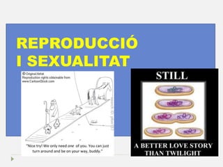 REPRODUCCIÓ I SEXUALITAT  