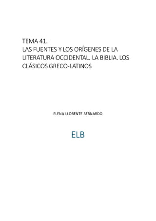 Tema 41. Las fuentes y los orígenes de la literatura occidental. la Biblia. Los clásicos grecolatinos.