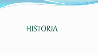 HISTORIA
 