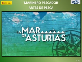 MARINERO PESCADOR 
ARTES DE PESCA 
A. Díez. 
 
