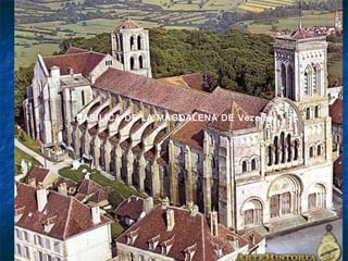 BASÍLICA DE LA MAGDALENA DE Vezelay.

 
