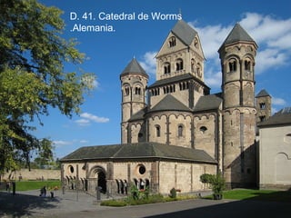 D. 41. Catedral de Worms
.Alemania.
 