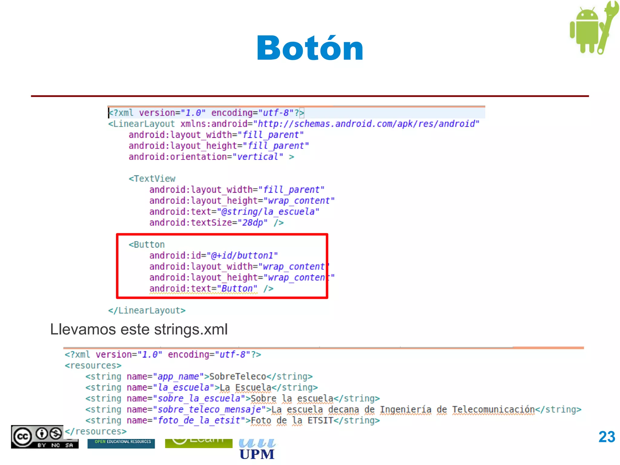 Botón




Llevamos este strings.xml




                               Interfaces de Usuario   23
 